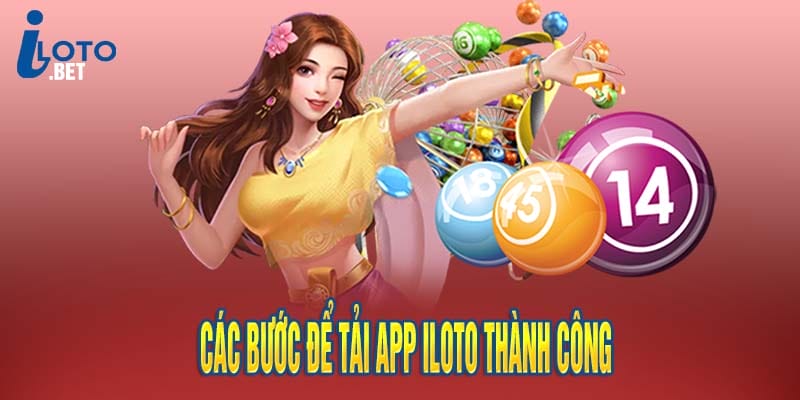 Các bước để tải ứng dụng iloto thành công