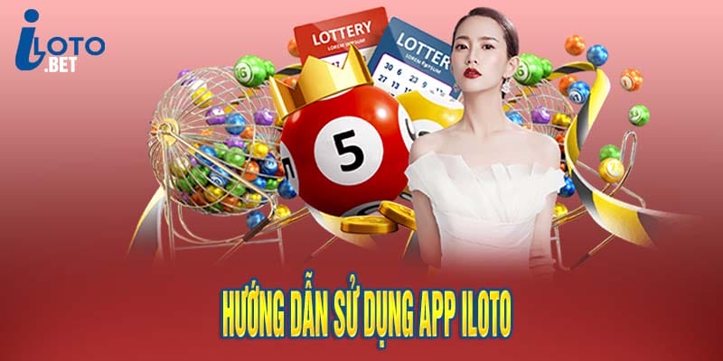 Hướng dẫn sử dụng app iloto