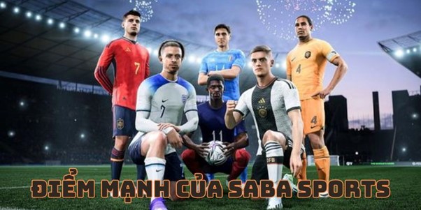 Điểm mạnh của Saba Sports